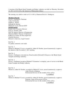 A meeting of the Rhode Island Turnpike and Bridge Authority was held on Thursday, December 22, 2011 at 8:30 A.M. at the Jamestown Philomenian Library. The meeting was called to order at 8:31 A.M. by Chairman David A. Dar