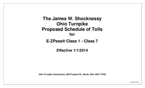 The James W. Shocknessy Ohio Turnpike Proposed Schedule of Tolls for E-ZPass® Class 1 - Class 7 Effective[removed]