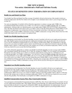 THE NEW SCHOOL Non-union Administrative Staff and Full-time Faculty STATUS OF BENEFITS UPON TERMINATION OF EMPLOYMENT Health Care and Dental Care Plans Your Health Care Plan and Dental Care Plan coverage (if enrolled) wi