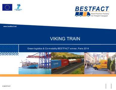 www.bestfact.net  VIKING TRAIN Green logistics & Co-modality BESTFACT winner, Paris 2014  © BESTFACT