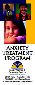 Anxiety Treatment Program Improving children’s lives since[removed]SW Frazier ● Topeka, KS ● 66606