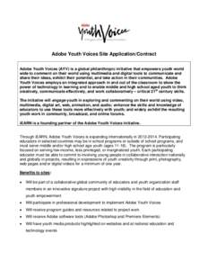 Adobe Youth Voices Site Application/Contract Adobe Youth Voices (AYV) is a global philanthropic initiative that empowers youth world wide to comment on their world using multimedia and digital tools to communicate and sh