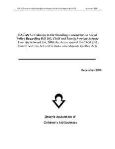 OACAS Submission to Standing Committee on Social Policy Regarding Bill 103  December 2008 OACAS Submission to the Standing Committee on Social Policy Regarding Bill 103, Child and Family Services Statute