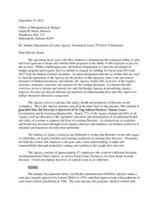 September 25, 2012 Office of Management & Budget Adam M. Horst, Director Statehouse, Rm. 212 Indianapolis, Indiana[removed]Re: Indiana Department of Labor Agency Transmittal Letter, FY2014-15 Biennium