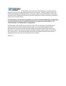 The New Mexico State Investment Council follows a consistent and robust process for sourcing new, high-quality investments for our portfolio. In publicly-traded securities , the Council issues Requests for Proposals (RFP