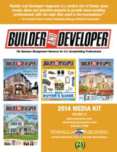 “Builder and Developer magazine is a perfect mix of timely news, trends, ideas and beautiful projects to provide home building professionals with the edge they need in the marketplace.”