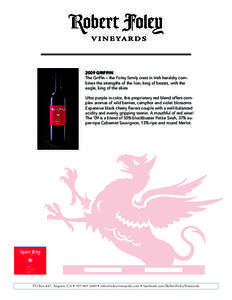 2009 GRIFFIN The Griffin – the Foley family crest in Irish heraldry combines the strengths of the lion, king of beasts, with the eagle, king of the skies. Ultra purple in color, this proprietary red blend offers comple