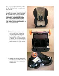 Here are some helpful Hints for attaching the Travelmate to your Eddie Bauer High Back Booster: