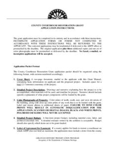 COUNTY COURTHOUSE RESTORATION GRANT APPLICATION INSTRUCTIONS The grant application must be completed in its entirety and in accordance with these instructions. INCOMPLETE APPLICATION FORMS OR FORMS NOT COMPLETED IN ACCOR