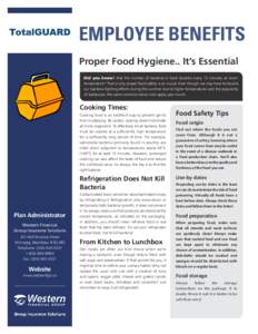 EMPLOYEE BENEFITS Proper Food Hygiene.. It’s Essential Did you know! that the number of bacteria in food doubles every 15 minutes at room temperature? That is why proper food safety is so crucial. Even though we may ha