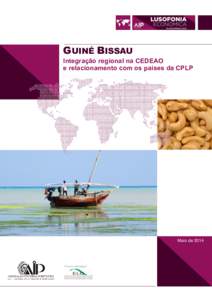 GUINÉ BISSAU Integração regional na CEDEAO e relacionamento com os países da CPLP Maio de 2014