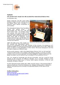 Highlight: ERC grantee Prof. Joseph Ivor Silk awarded the International Balzan Prize 14 December 2011 British researcher and ERC grant holder Professor Joseph Ivor Silk received one of the Balzan Prizes 2011, awarded in 