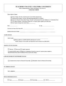 TEACHERS COLLEGE | COLUMBIA UNIVERSITY Office of Human Resources, Room 120 Whittier, ([removed]CHANGE FORM Please indicate Change: Name Change: Provide a Social Security Card with the changed name