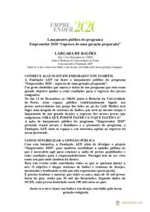 Lançamento público do programa Empreender 2020 “regresso de uma geração preparada” LARGADA DE BALÕES Dia 12 de Dezembro às 18H30 Junto à Reitoria da Universidade do Porto Uma iniciativa Fundação AEP