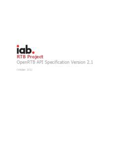 RTB Project OpenRTB API Specification Version 2.1 October 2012 Introduction The RTB Project, formerly known as the OpenRTB Consortium, assembled in November 2010 to