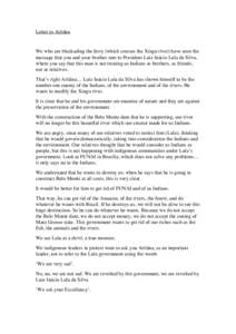 Letter to Aritâna  We who are blockading the ferry (which crosses the Xingu river) have seen the message that you and your brother sent to President Luiz Inácio Lula da Silva, where you say that this man is not treatin