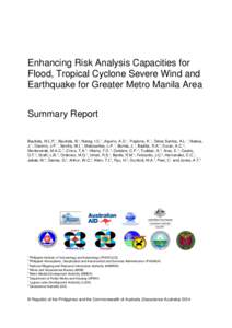 Enhancing Risk Analysis Capacities for Flood, Tropical Cyclone Severe Wind and Earthquake for Greater Metro Manila Area Summary Report Bautista, M.L.P.1, Bautista, B.1, Narag, I.C. 1, Aquino, A.D. 1, Papiona, K. 1, Delos