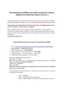 Recunoaşterea studiilor cetăţenilor europeni în vederea admiterii la studii universitare de licenţă Aplicaţiile pot fi trimise la Centrul de Cooperări Internaţionale (str. Avram Iancu 68, Cluj-Napoca, Rom