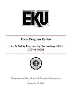 Focus Program Review Fire & Safety Engineering Technology (B.S.) CIP #[removed]Department of Safety, Security & Emergency Management November 30, 2007