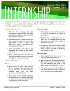 Internship is more than a temporary job. It is an opportunity for you to gain work experience and build your connections in the industry. Observe the following guidelines to make your internship experience as fruitful as