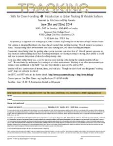 Skills for Clean Handling D Introduction to Urban Tracking & Variable Surfaces Presented by Kyla Smay and Meg Azevedo June 21st and 22nd, 2014 8:00 - 5:00 on Saturday, 8:00-4:00 on Sunday American River College Quad