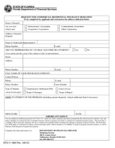 STATE OF FLORIDA Florida Department of Financial Services REQUEST FOR COMMERCIAL RESIDENTIAL INSURANCE MEDIATION To be completed by applicant and returned to the address indicated below. Name of Insured: