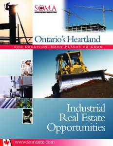 Ontario’s Heartland O N E L O CAT I O N, M A N Y P L AC E S TO G ROW Industrial Real Estate Opportunities