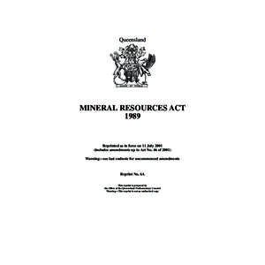Queensland  MINERAL RESOURCES ACT[removed]Reprinted as in force on 11 July 2001