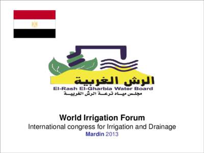 World Irrigation Forum International congress for Irrigation and Drainage Mardin 2013 Water management transfer