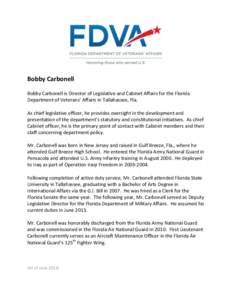 Bobby Carbonell Bobby Carbonell is Director of Legislative and Cabinet Affairs for the Florida Department of Veterans’ Affairs in Tallahassee, Fla. As chief legislative officer, he provides oversight in the development