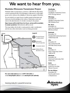 We want to hear from you. Manitoba-Minnesota Transmission Project Manitoba Hydro is proposing to construct a 500-kilovolt alternating current transmission line from Winnipeg to Minnesota to sell surplus power and to enha