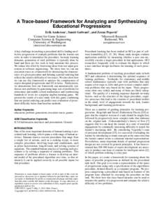A Trace-based Framework for Analyzing and Synthesizing Educational Progressions Erik Andersen1 , Sumit Gulwani2 , and Zoran Popovi´c1 2 1 Microsoft Research