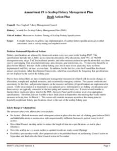 Amendment 19 to Scallop Fishery Management Plan Draft Action Plan Council: New England Fishery Management Council Fishery: Atlantic Sea Scallop Fishery Management Plan (FMP) Title of Action: Measures to Address Timing of