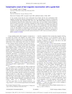 PHYSICS OF PLASMAS 14, 054502 共2007兲  Catastrophic onset of fast magnetic reconnection with a guide field P. A. Cassaka兲 and J. F. Drake University of Maryland, College Park, Maryland 20742