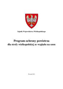 Sejmik Województwa Wielkopolskiego  Program ochrony powietrza dla strefy wielkopolskiej ze względu na ozon  Poznań 2012