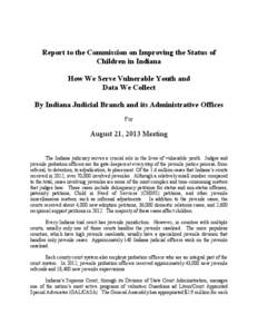 Report to the Commission on Improving the Status of Children in Indiana How We Serve Vulnerable Youth and Data We Collect By Indiana Judicial Branch and its Administrative Offices For