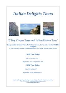 Italian Delights Tours  “7 Day Cinque Terre and Italian Riviera Tour” (2 days on the Cinque Terre, Portofino, Genoa, Lucca and a host of Hidden Delights) A Fully Escorted Intimate Land-Based Tour of the Cinque Terre 