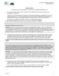 HAI Liaison Program Educational Road Show, 2012 Case-Scenarios For optimal use: Cover the answers. Try to answer each question BEFORE you look! 1. Mr. Jones, a 52 year old male smoker, had been in the hospital with pneum