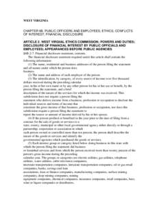 WEST VIRGINIA CHAPTER 6B. PUBLIC OFFICERS AND EMPLOYEES; ETHICS; CONFLICTS OF INTEREST; FINANCIAL DISCLOSURE ARTICLE 2. WEST VIRGIIAL ETHICS COMMISSION; POWERS AND DUTIES; DISCLOSURE OF FINANCIAL INTEREST BY PUBLIC OFFIC