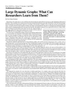 From SIAM News, Volume 37, Number 3, April 2004 The Mathematics of Networks Large Dynamic Graphs: What Can Researchers Learn from Them? By Fan Chung Graham
