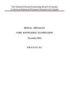 The National Dental Examining Board of Canada Le Bureau National d’Examen Dentaire du Canada DENTAL SPECIALTY CORE KNOWLEDGE EXAMINATION November 2014