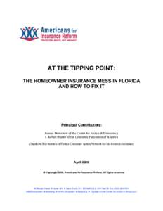 AT THE TIPPING POINT: THE HOMEOWNER INSURANCE MESS IN FLORIDA AND HOW TO FIX IT Principal Contributors: Joanne Doroshow of the Center for Justice & Democracy