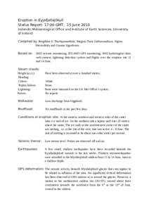 Eruption in Eyjafjallajökull Status Report: 17:00 GMT, 15 June 2010 Icelandic Meteorological Office and Institute of Earth Sciences, University of Iceland Compiled by: Bergthóra S. Thorbjarnardóttir, Magnús Tumi Guð