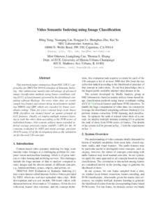 Video Semantic Indexing using Image Classification Ming Yang, Yuanqing Lin, Fengjun Lv, Shenghuo Zhu, Kai Yu NEC Laboratories America, Inc[removed]N. Wolfe Road, SW-350, Cupertino, CA 95014 {myang, ylin, flv, zsh, kyu}@sv