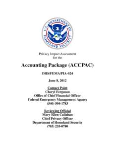 Emergency management / Privacy Office of the U.S. Department of Homeland Security / Federal Emergency Management Agency / ACCPAC / Personally identifiable information / Internet privacy / Homeland Security Act / Privacy / Financial Management Service / United States Department of Homeland Security / Public safety / Government