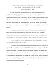 STATEMENT OF POLICY ON CONFLICTING ENGAGEMENTS ADOPTED BY STATE-FEDERAL JUDICIAL COUNCIL Adopted September 12, 1995 One of the most difficult tasks facing trial lawyers, both civil and criminal, is the resolution of conf