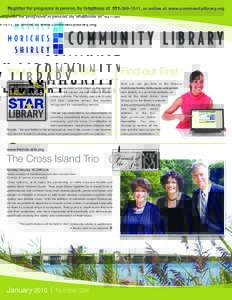 Register for programs in person, by telephone at, or online at www.communitylibrary.org  Your Library Is a Star The Mastics-Moriches-Shirley Community Library was rated a star library in the second round of 