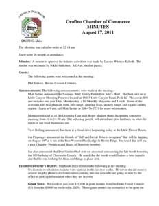 Orofino Chamber of Commerce MINUTES August 17, 2011 The Meeting was called to order at 12:14 pm There were 26 people in attendance. Minutes: A motion to approve the minutes as written was made by Lauren Whitten-Kaboth. T