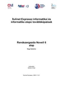 Sulinet Expressz informatikai és informatika alapú továbbképzések Rendszergazda Novell 6 alap Nagy Szabolcs