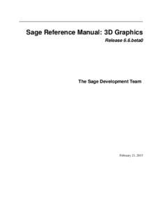 Sage Reference Manual: 3D Graphics Release 6.6.beta0 The Sage Development Team  February 21, 2015